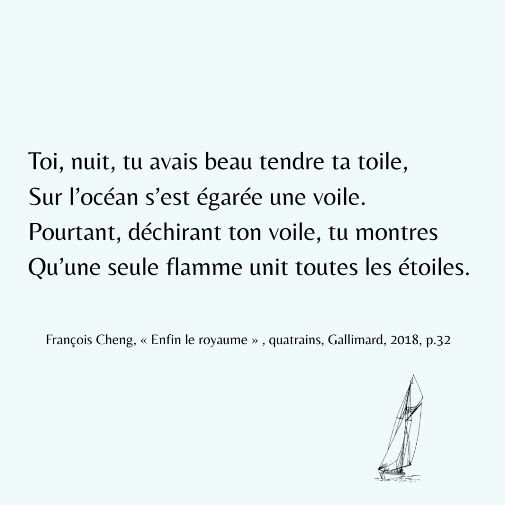 Alt:="quatrain de François Cheng extrait de son livre "Enfin le Royaume" publié chez Gallimard 